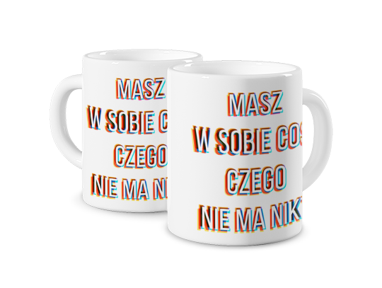 Kubek magiczny z nadrukiem - Masz coś w sobie